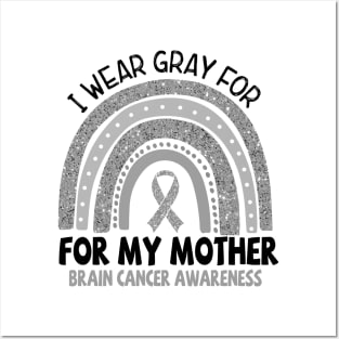 Brain Cancer Awareness, I wear gray for my Mother, Gray Ribbon Posters and Art